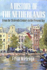 History of the Netherlands: From the Sixteenth Century to the Present Day 2nd edition цена и информация | Исторические книги | pigu.lt