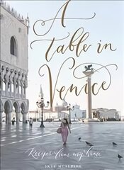 Table in Venice: Recipes from my home цена и информация | Книги рецептов | pigu.lt