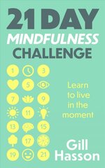 21 Day Mindfulness Challenge: Learn to live in the moment kaina ir informacija | Saviugdos knygos | pigu.lt