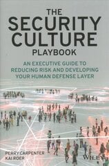 Security Culture Playbook - An Executive Guide To Reducing Risk and Developing Your Human Defense Layer: An Executive Guide To Reducing Risk and Developing Your Human Defense Layer цена и информация | Книги по экономике | pigu.lt