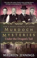 Murdoch Mysteries - Under the Dragon's Tail, Murdoch Mysteries - Under the Dragon's Tail Under the Dragon's Tail цена и информация | Фантастика, фэнтези | pigu.lt