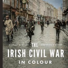 Irish Civil War in Colour kaina ir informacija | Istorinės knygos | pigu.lt