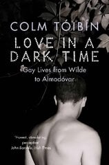 Love in a Dark Time: Gay Lives from Wilde to Almodovar New edition цена и информация | Исторические книги | pigu.lt