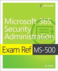 Exam Ref MS-500 Microsoft 365 Security Administration kaina ir informacija | Ekonomikos knygos | pigu.lt
