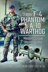 From Phantom to Warthog: Memoirs of a Cold War Fighter Pilot цена и информация | Биографии, автобиографии, мемуары | pigu.lt