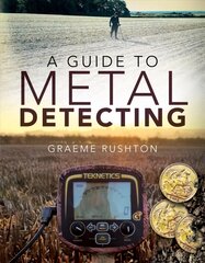 Guide to Metal Detecting kaina ir informacija | Knygos apie sveiką gyvenseną ir mitybą | pigu.lt