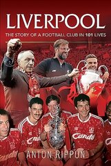 Liverpool: The Story of a Football Club in 101 Lives kaina ir informacija | Knygos apie sveiką gyvenseną ir mitybą | pigu.lt