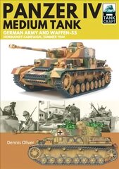 Panzer IV, Medium Tank: German Army and Waffen-SS Normandy Campaign , Summer 1944 цена и информация | Книги по социальным наукам | pigu.lt