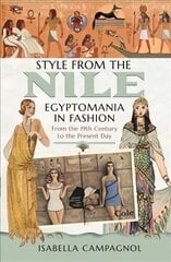 Style from the Nile: Egyptomania in Fashion From the 19th Century to the Present Day цена и информация | Книги об искусстве | pigu.lt