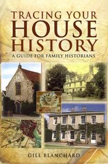 Tracing Your House History: A Guide for Family Historians kaina ir informacija | Knygos apie sveiką gyvenseną ir mitybą | pigu.lt