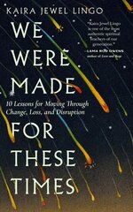 We Were Made for These Times: Skillfully Moving through Change, Loss, and Disruption kaina ir informacija | Saviugdos knygos | pigu.lt