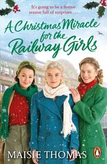 Christmas Miracle for the Railway Girls: The brand new romantic historical fiction book perfect for Christmas 2022 kaina ir informacija | Fantastinės, mistinės knygos | pigu.lt