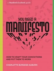 You Need a Manifesto: How to Craft Your Convictions and Put Them to Work kaina ir informacija | Saviugdos knygos | pigu.lt