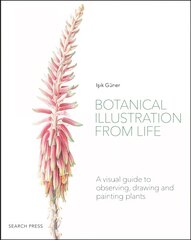 Botanical Illustration from Life: A Visual Guide to Observing, Drawing and Painting Plants kaina ir informacija | Knygos apie meną | pigu.lt