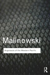 Argonauts of the Western Pacific: An Account of Native Enterprise and Adventure in the Archipelagoes of Melanesian New Guinea kaina ir informacija | Socialinių mokslų knygos | pigu.lt