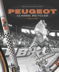 Peugeot Classic Bicycles 1945 to 1985 цена и информация | Книги о питании и здоровом образе жизни | pigu.lt