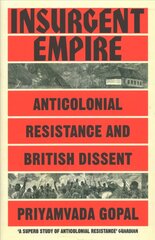 Insurgent Empire: Anticolonial Resistance and British Dissent цена и информация | Исторические книги | pigu.lt