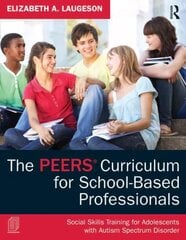 PEERS Curriculum for School-Based Professionals: Social Skills Training for Adolescents with Autism Spectrum Disorder kaina ir informacija | Socialinių mokslų knygos | pigu.lt