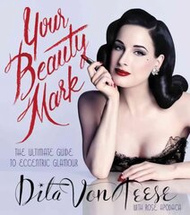 Your Beauty Mark: The Ultimate Guide to Eccentric Glamour цена и информация | Самоучители | pigu.lt