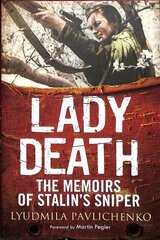 Lady Death: The Memoirs of Stalin's Sniper kaina ir informacija | Istorinės knygos | pigu.lt
