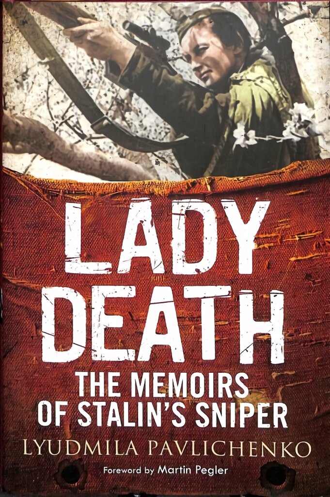 Lady Death: The Memoirs of Stalin's Sniper цена и информация | Istorinės knygos | pigu.lt