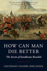 How Can Man Die Better: The Secrets of Isandlwana Revealed kaina ir informacija | Istorinės knygos | pigu.lt