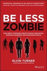 Be Less Zombie - How Great Companies Create Dynamic Innovation, Fearless Leadership and Passionate People: How Great Companies Create Dynamic Innovation, Fearless Leadership and Passionate People kaina ir informacija | Ekonomikos knygos | pigu.lt