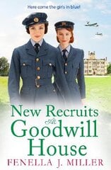 New Recruits at Goodwill House: A heartbreaking, gripping historical saga from Fenella J Miller for 2022 цена и информация | Романы | pigu.lt