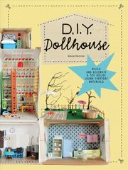 DIY Dollhouse: Build and Decorate a Toy House Using Everyday Materials kaina ir informacija | Knygos apie sveiką gyvenseną ir mitybą | pigu.lt