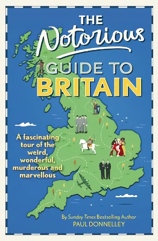 Notorious Guide to Britain: A fascinating tour of the weird, wonderful, murderous and marvellous kaina ir informacija | Knygos apie sveiką gyvenseną ir mitybą | pigu.lt