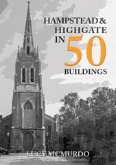 Hampstead & Highgate in 50 Buildings цена и информация | Книги об архитектуре | pigu.lt