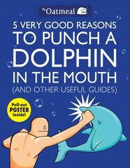 5 Very Good Reasons to Punch a Dolphin in the Mouth (And Other Useful Guides) kaina ir informacija | Fantastinės, mistinės knygos | pigu.lt