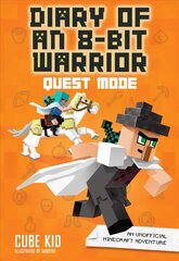 Diary of an 8-Bit Warrior: Quest Mode: An Unofficial Minecraft Adventure цена и информация | Книги для подростков и молодежи | pigu.lt