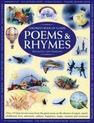 Children's Book of Classic Poems & Rhymes: Over 135 Best-loved Verses from the Great Poets on the Themes of Nature, Travel, Childhood, Love, Adventure, Sadness, Happiness, Magic, Mystery and Nonsense kaina ir informacija | Knygos paaugliams ir jaunimui | pigu.lt