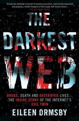 Darkest Web: Drugs, death and destroyed lives ... the inside story of the internet's evil twin цена и информация | Биографии, автобиографии, мемуары | pigu.lt