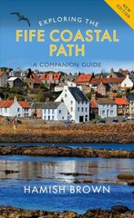 Exploring the Fife Coastal Path: A Companion Guide kaina ir informacija | Knygos apie sveiką gyvenseną ir mitybą | pigu.lt