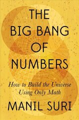 Big Bang of Numbers: How to Build the Universe Using Only Math kaina ir informacija | Ekonomikos knygos | pigu.lt