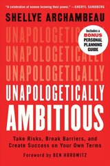 Unapologetically Ambitious: Take Risks, Break Barriers, and Create Success on Your Own Terms цена и информация | Книги по экономике | pigu.lt