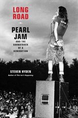 Long Road: Pearl Jam and the Soundtrack of a Generation цена и информация | Книги об искусстве | pigu.lt