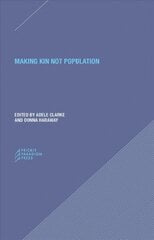 Making Kin not Population - Reconceiving Generations: Reconceiving Generations цена и информация | Книги по социальным наукам | pigu.lt