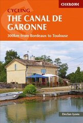 Cycling the Canal de la Garonne: From Bordeaux to Toulouse цена и информация | Книги о питании и здоровом образе жизни | pigu.lt