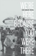 We're Here Because You Were There: Immigration and the End of Empire kaina ir informacija | Istorinės knygos | pigu.lt