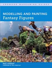 Modelling and Painting Fantasy Figures kaina ir informacija | Knygos apie sveiką gyvenseną ir mitybą | pigu.lt