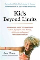 Kids Beyond Limits: The Anat Baniel Method for Awakening the Brain and Transforming the Life of Your Child with Special Needs kaina ir informacija | Saviugdos knygos | pigu.lt
