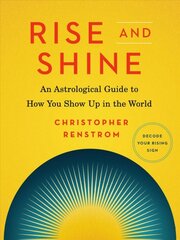 Rise and Shine: An Astrological Guide to How You Show Up in the World kaina ir informacija | Saviugdos knygos | pigu.lt