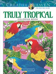 Creative Haven Truly Tropical Coloring Book цена и информация | Книги о питании и здоровом образе жизни | pigu.lt