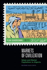 Markets of Civilization: Islam and Racial Capitalism in Algeria цена и информация | Исторические книги | pigu.lt