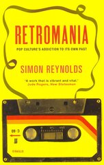 Retromania: Pop Culture's Addiction to its Own Past Main kaina ir informacija | Knygos apie meną | pigu.lt