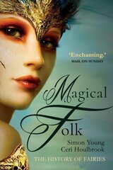 Magical Folk: British and Irish Fairies, 500 AD to the Present Enlarged edition цена и информация | Книги по социальным наукам | pigu.lt