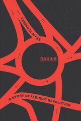 Radius: A Story of Feminist Revolution kaina ir informacija | Istorinės knygos | pigu.lt